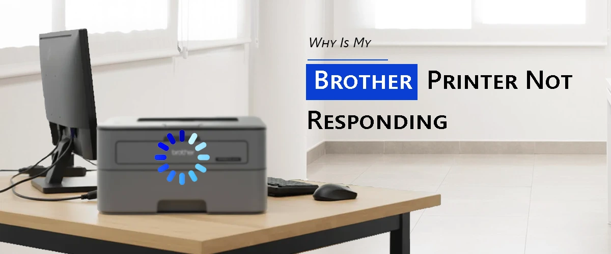 Why Is My Brother Printer Not Responding?