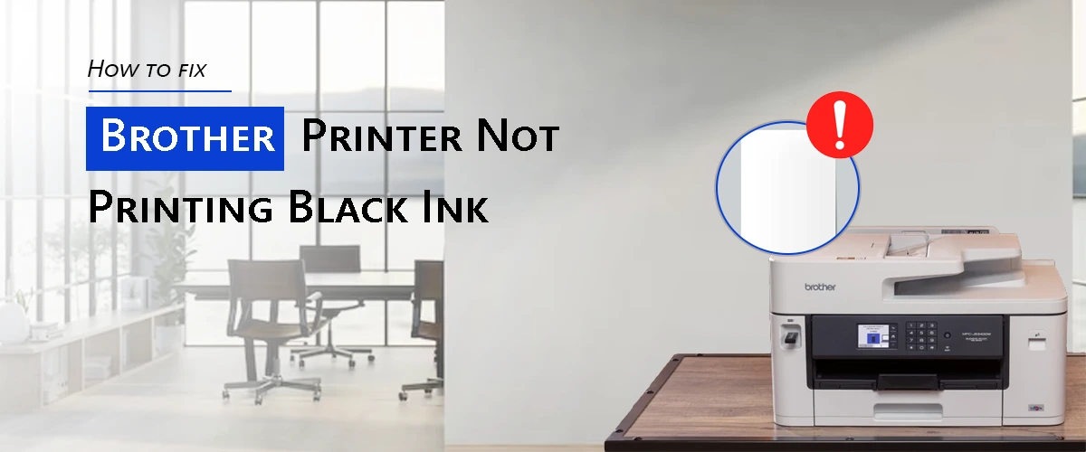 How To Fix Brother Printer Not Printing Black Ink?